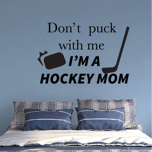 HOCKEY MOM - Don't Puck With Me